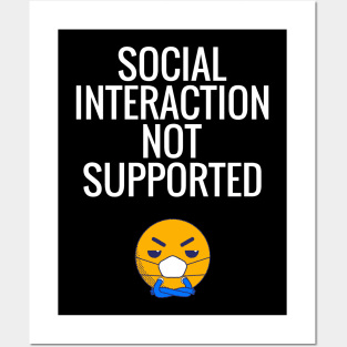 Social Interaction Not Supported Posters and Art